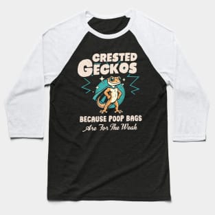 Crested Geckos Because Poop Bags Are For The Weak Baseball T-Shirt